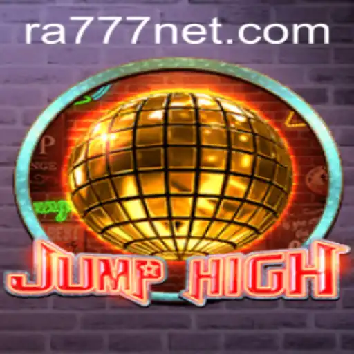 Discover the Exciting World of JumpHigh Enhanced by the Thrill of Ra777